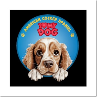 I Love my dog American Cocker Spaniel Posters and Art